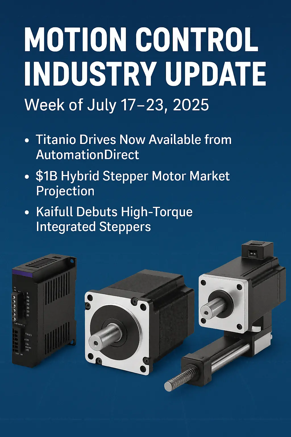 Motion Control Industry Update – Week of July 17–23, 2025